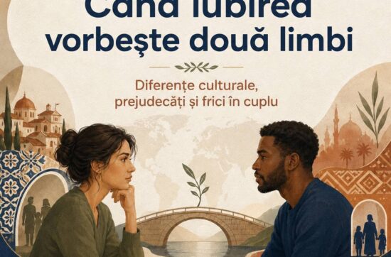 Când iubirea vorbește două limbi: cuplul cu diferențe culturale, prejudecăți și frica pentru copil