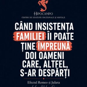 Efectul Romeo și Julieta: când insistența familiei îi poate ține împreună pe doi oameni care, altfel, s-ar despărți